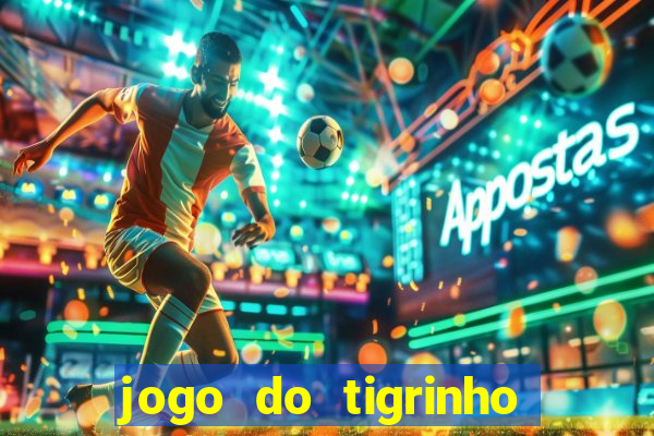 jogo do tigrinho de r$ 1